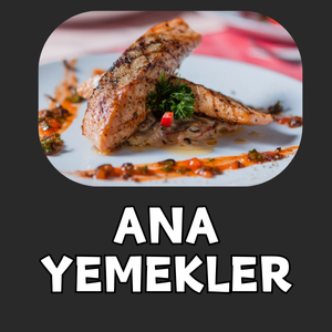 ANA YEMEKLER